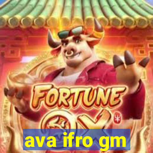 ava ifro gm
